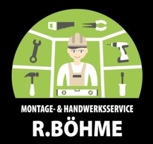 Montage- Handwerksservice R.Böhme Unternehmen Montage- Handwerksservice R.Böhme